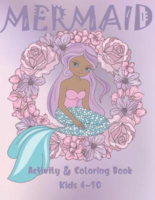 Mermaid Activity and Coloring Book Kids 4-10: Cute Coloring, Dot to Dot, and Word Search Puzzles Provide Hours of Fun For Young Children