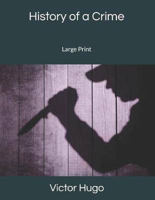History of a Crime: Large Print