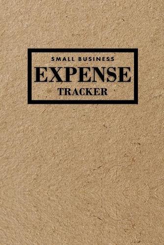 Small Business Expense Tracker: 22 Entries Per Page to Log Your Expenses Made with the Category of Your Choice + Page to Track Monthly Expenses for the Year, Monthly Expense Tracker, Kraft