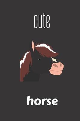 Cute Horse: small lined Horse Notebook / Travel Journal to write in (6'' x 9'') 120 pages