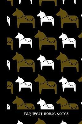 Far West Horse Notes: small lined Horse Notebook / Travel Journal to write in (6'' x 9'') 120 pages