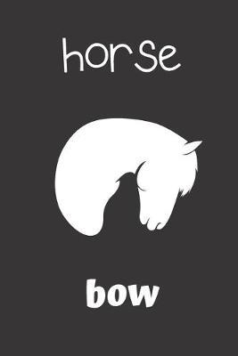 Horse Bow: small lined Horse Notebook / Travel Journal to write in (6'' x 9'') 120 pages