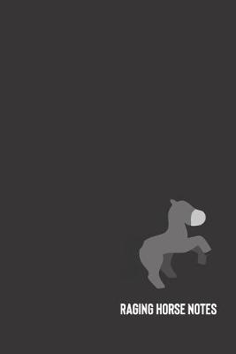 Raging Horse Notes: small lined Horse Notebook / Travel Journal to write in (6'' x 9'') 120 pages