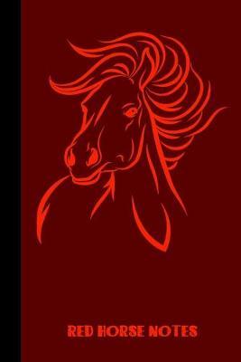 Red Horse Notes: small lined Horse Notebook / Travel Journal to write in (6'' x 9'') 120 pages