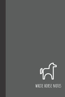 White Horse Notes: small lined Horse Notebook / Travel Journal to write in (6'' x 9'') 120 pages