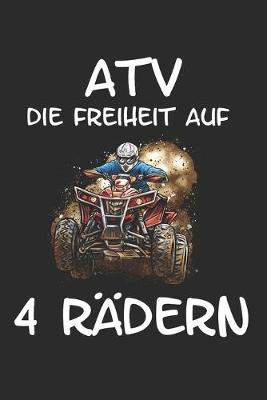 ATV Die Freiheit auf 4 Radern: Quad Offroad Motorsport Lustig Geschenk Notizbuch