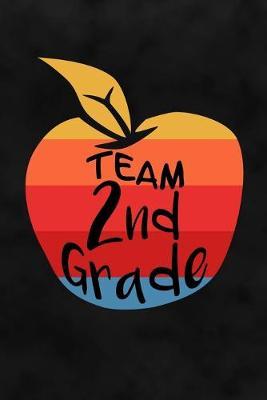 Team 2nd Grade: Teachers Lined Notebook Journal for Teacher Appreciation/Back To School/Retirement/Thank You To A Favorite Second Grade Class Teacher in Math, English, History, Arts at Preschool, Elementary School