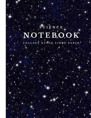 Science Notebook: Composition Notebook for School Science Class Size 7.44 x 9.69 inches with 120 College Ruled Lined Paper for Middle School, High School and College Students