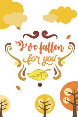 I've Fallen for You: Blank Lined Journal - A Perfect Gift for Fall