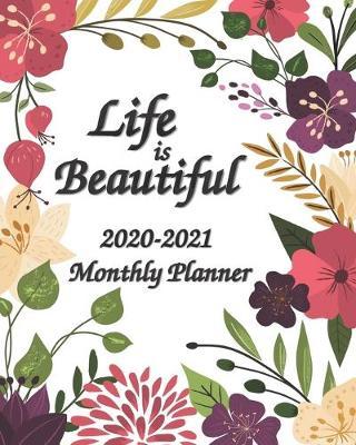 2020-2021 Life is Beautiful Monthly Planner: 2-Year 24 Months Calendar Planner, Organizer, Agenda, Schedule, Notebook, Journal with Motivational / Inspirational Quotes, US Federal Holidays, Phonebook, Email / Website & Password Log