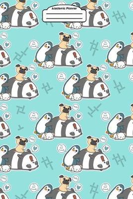 Academic Planner 2019-2020 - Cute Kawaii Cat Pug Dog Penguin Panda: Plan your daily/monthly/weekly schedule (August 2019-August 2020)