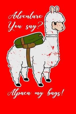 Alpaca My Bags: Blank Lined Notebook for Llama Lovers - 6x9 Inch - 120 Pages