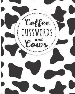 Coffee Cusswords And Cows: 2020 Weekly Planner, Organizer And Calendar For Cattle Lovers