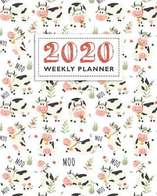 2020 Weekly Planner: Cute Cow Pattern Daily, Weekly & Monthly Planner, Organizer And Calendar For Cattle Lovers