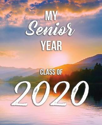 My Senior Year - Class of 2020: High School Student Planner, Memory Book of Senior Year Activities & Classmates