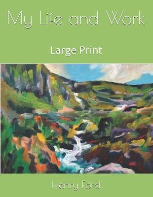 My Life and Work: Large Print