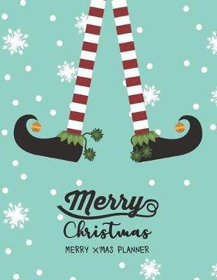 Merry X'mas Planner: Holiday Party Organizer or Merry Christmas Planning with Merry Xmas Journal and Vacation Countdown Planning (Before Memories Christmas Checklist)