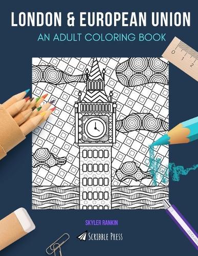 London & European Union: AN ADULT COLORING BOOK: London & European Union - 2 Coloring Books In 1