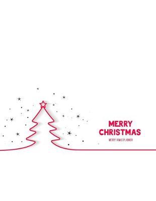 Merry X'mas Planner: Holiday Party Organizer or Merry Christmas Planning with Merry Xmas Journal and Vacation Countdown Planning (Before Memories Christmas Checklist)