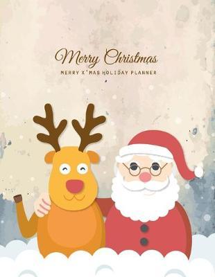 Merry X'mas Planner: Holiday Party Organizer or Merry Christmas Planning with Merry Xmas Journal and Vacation Countdown Planning (Before Memories Christmas Checklist)