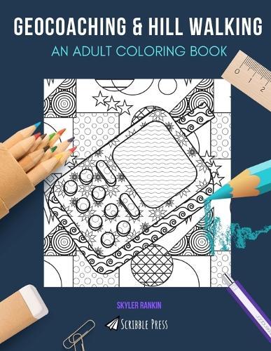 Geocoaching & Hill Walking: AN ADULT COLORING BOOK: Geocoaching & Hill walking - 2 Coloring Books In 1