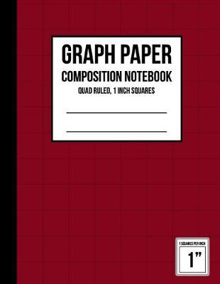 Graph Paper Notebook 1 inch Squares: Graph Paper Composition Notebook, Graph Book for Math, Graph Paper Notebook for Student, Math Composition Notebook, Graph Paper Composition Notebook (Red Graph Design)