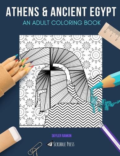 Athens & Ancient Egypt: AN ADULT COLORING BOOK: Athens & Ancient Egypt - 2 Coloring Books In 1