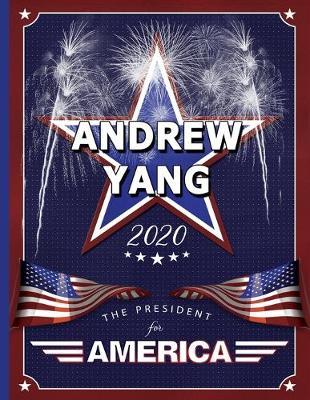 Andrew Yang: The President for America 2020: College Ruled Notebook