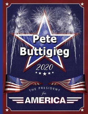 Pete Buttigieg: The President for America 2020: College Ruled Notebook