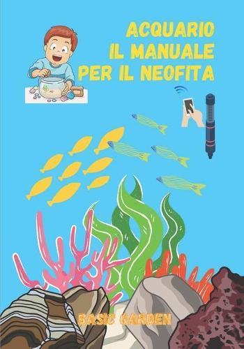 Acquario Il Manuale Per Il Neofita