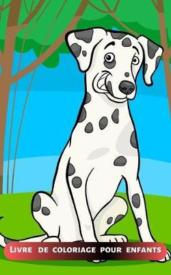 Livre de coloriage pour enfants: Livre de coloriage pour les enfants d'age prescolaire et les tout-petits