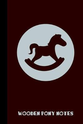 wooden pony notes: small lined Pony Notebook / Travel Journal to write in (6'' x 9'') 120 pages