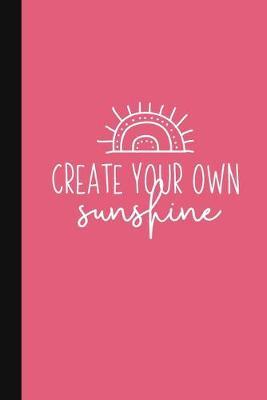 Create Your Own Sunshine: Motivational Gift Of Encouragement - Pink Journal - Inspirational Quote Gifts