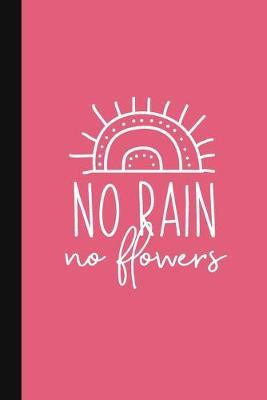 No Rain No Flowers: Sympathy Gift For Women Who Need Encouragement - Pink Journal - Motivational Notebook With Quote
