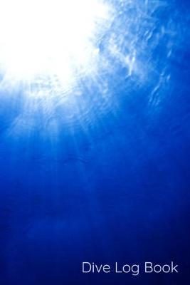 Dive Log Book: Scuba Diving Journal with Prompts