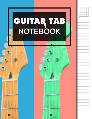 Guitar Tab Notebook: 6 String Guitar Chord and Tablature Staff Music Paper 8.5 x 11