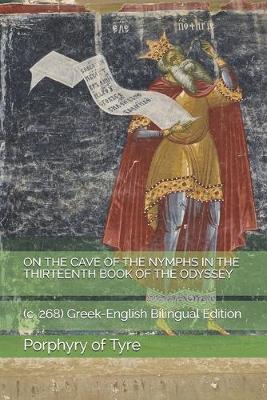 On the Cave of the Nymphs in the Thirteenth Book of the Odyssey: (c. 268) Greek English Bilingual Edition
