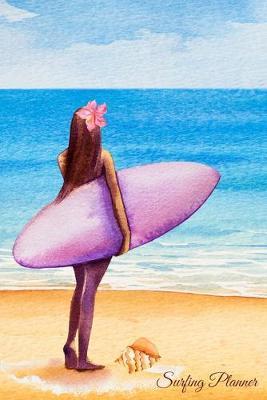 Surfing Planner: Daily Planner - Notebook to Write in - Surfers Diary - Track Appointments, To-Do List, Goals - Gift for Women, Girls