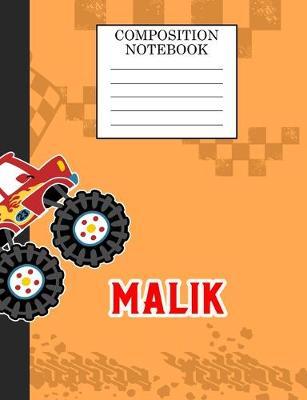 Compostion Notebook Malik: Monster Truck Personalized Name Malik on Wided Rule Lined Paper Journal for Boys Kindergarten Elemetary Pre School