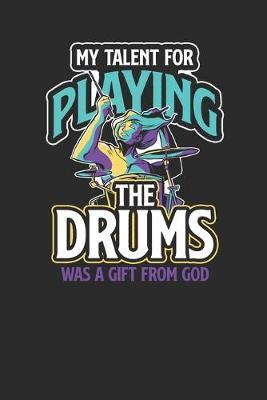My Talent For Playing The Drums: Drum Notebook, Graph Paper (6  x 9  - 120 pages) Musical Instruments Themed Notebook for Daily Journal, Diary, and Gift