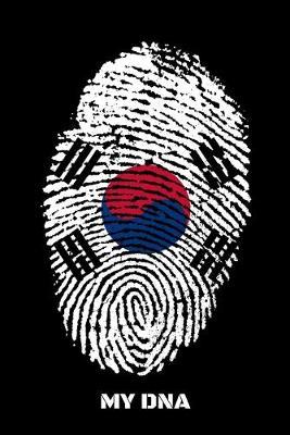 My DNA: Journal For Recording Notes, Thoughts, Wishes Or To Use As A Notebook For South Korea Lovers, South Koreans And People With South Korean Roots (6 x 9; 120 Pages)