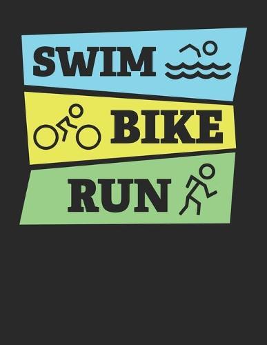 Mein Triathlontagebuch: Trainingstagebuch fur alle Triathleten &#9830; Laufen, Schwimmen, Radfahren &#9830; Logbuch fur uber 300 Eintrage &#9830; grosszugiges A4+ Format &#9830; Motiv: Swim - bike - run