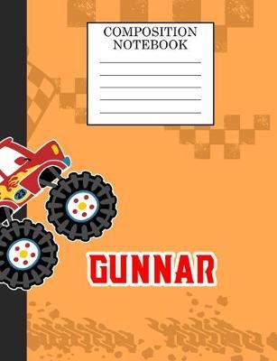 Compostion Notebook Gunnar: Monster Truck Personalized Name Gunnar on Wided Rule Lined Paper Journal for Boys Kindergarten Elemetary Pre School