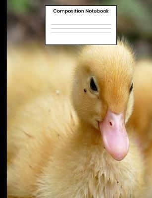 Composition Notebook: Cute Yellow Baby Duck Composition Book 110 Blank Wide Ruled Pages For Student Kids And Teens