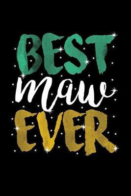 Best Maw Ever: Blank Lined Journal For Grandmothers and Grandmaws, Black Cover