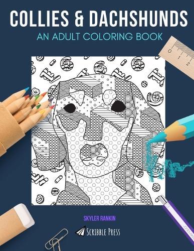 Collies & Dachshunds: AN ADULT COLORING BOOK: Collies & Dachshunds - 2 Coloring Books In 1