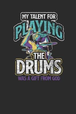 My Talent For Playing The Drums: Drum Notebook, Dotted Bullet (6  x 9  - 120 pages) Musical Instruments Themed Notebook for Daily Journal, Diary, and Gift