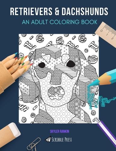 Retrievers & Dachshunds: AN ADULT COLORING BOOK: Retrievers & Dachshunds - 2 Coloring Books In 1