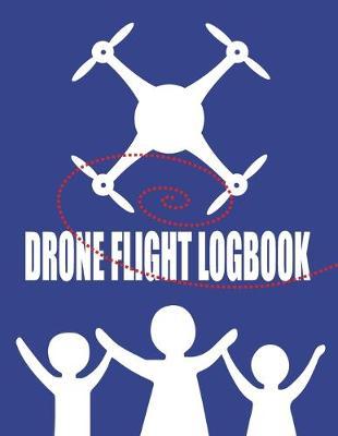 Drone Flight Logbook: For Kids And Beginners To Log 100 Flights - Includes Pre-Flight Checklist, Maintenance Log And Safety Tips - 8.5 x 11