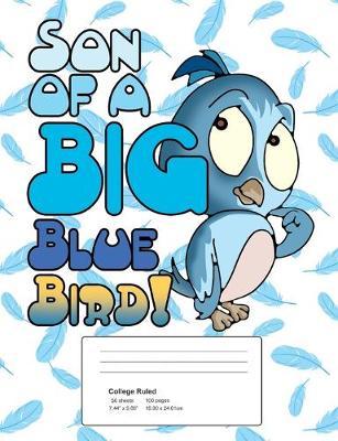 Son of a Big Blue Bird: College Ruled Composition Notebook - 50 Sheets, 100 Pages